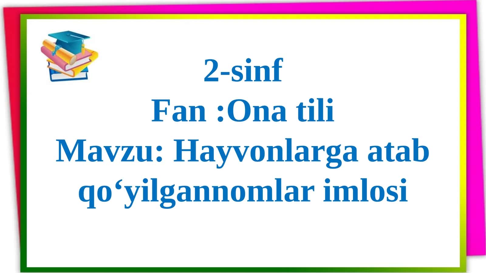 2-sinf ona tili Hayvonlarga atab qo‘yilgan nomlar imlosi 1
