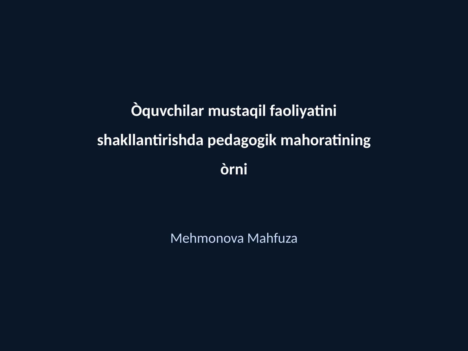 O'quvchilar Mustaqil Faoliyatini Shakllantirishda Pedagogik Mahoratining O'rni 1