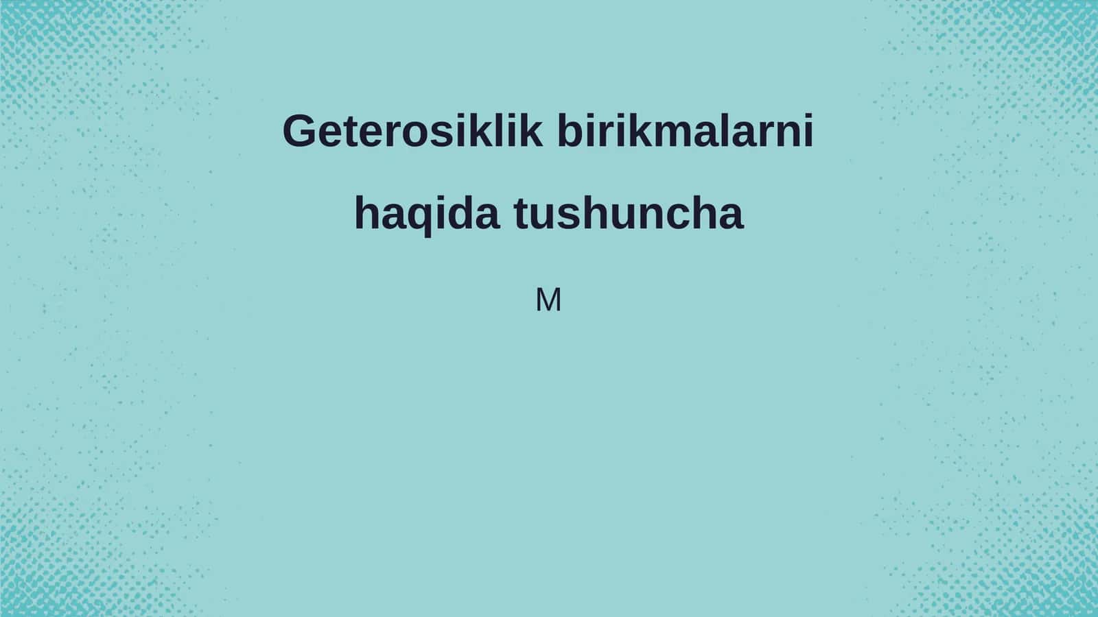 Geterosiklik birikmalarni haqida tushuncha 1