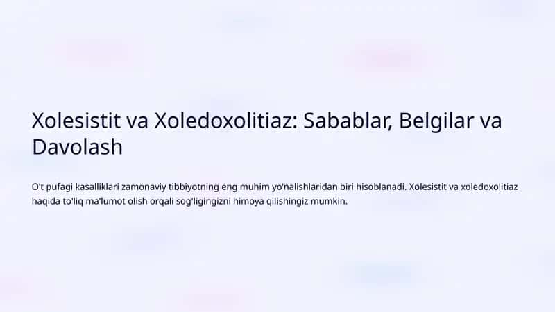 Xolesistit va Xoledoxolitiaz: Sabablar, Belgilar va Davolash 1