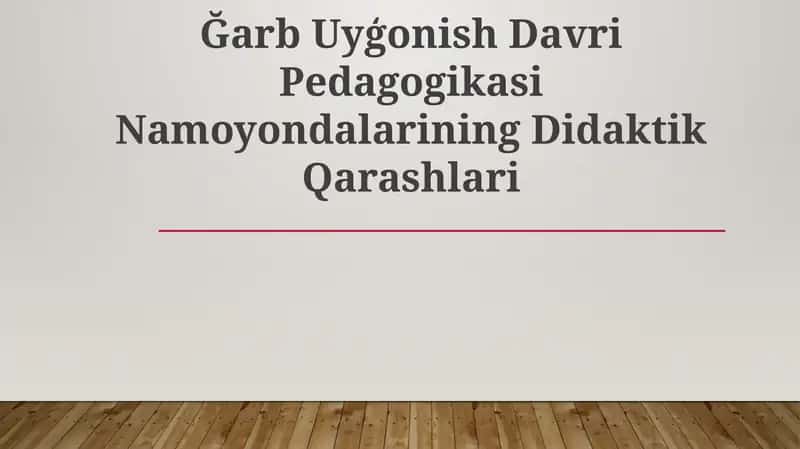 Ğarb Uyģonish Davri Pedagogikasi Namoyondalarining Didaktik Qarashlari 1