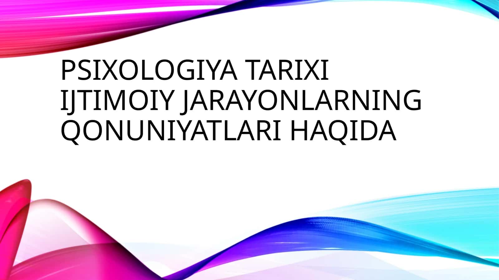 PSIXOLOGIYA TARIXI IJTIMOIY JARAYONLARNING QONUNIYATLARI HAQIDA 1