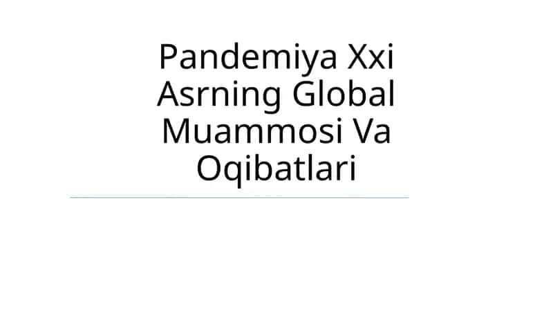 Pandemiya Xxi Asrning Global Muammosi Va Oqibatlari 1