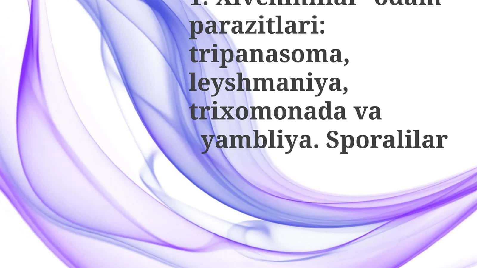 Xivchinlilar-odamparazitlari:tripanasoma,leyshmaniya,trixomonadavayambliya.Sporalilar 1