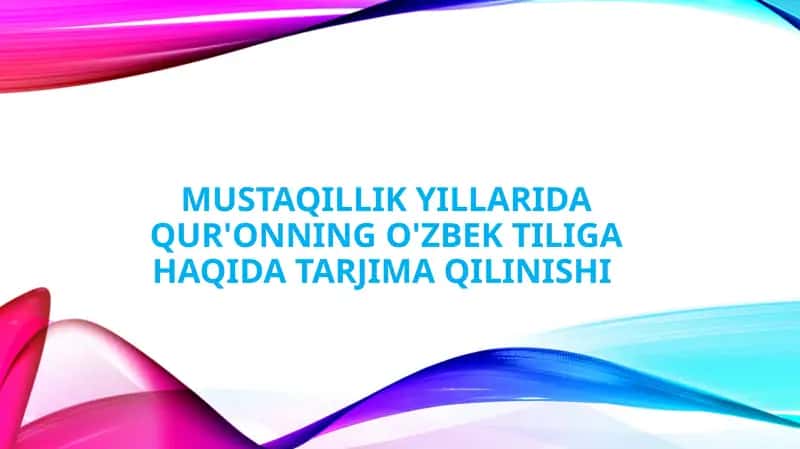 mustaqillik yillarida qur'onning o'zbek tiliga haqida tarjima qilinishi ppt 1