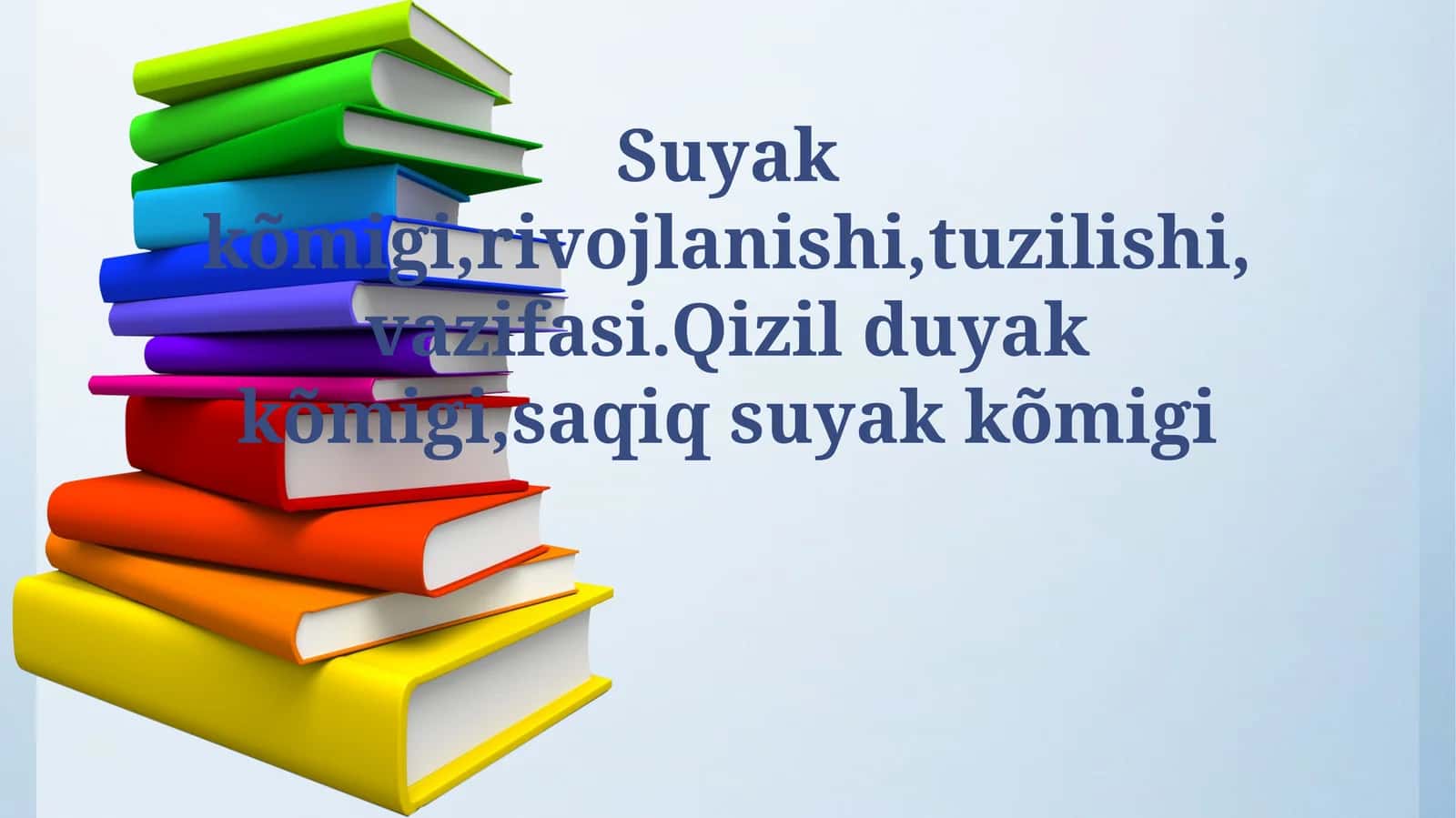 Suyak kõmigi,rivojlanishi,tuzilishi, vazifasi.Qizil duyak kõmigi,saqiq suyak kõmigi 1