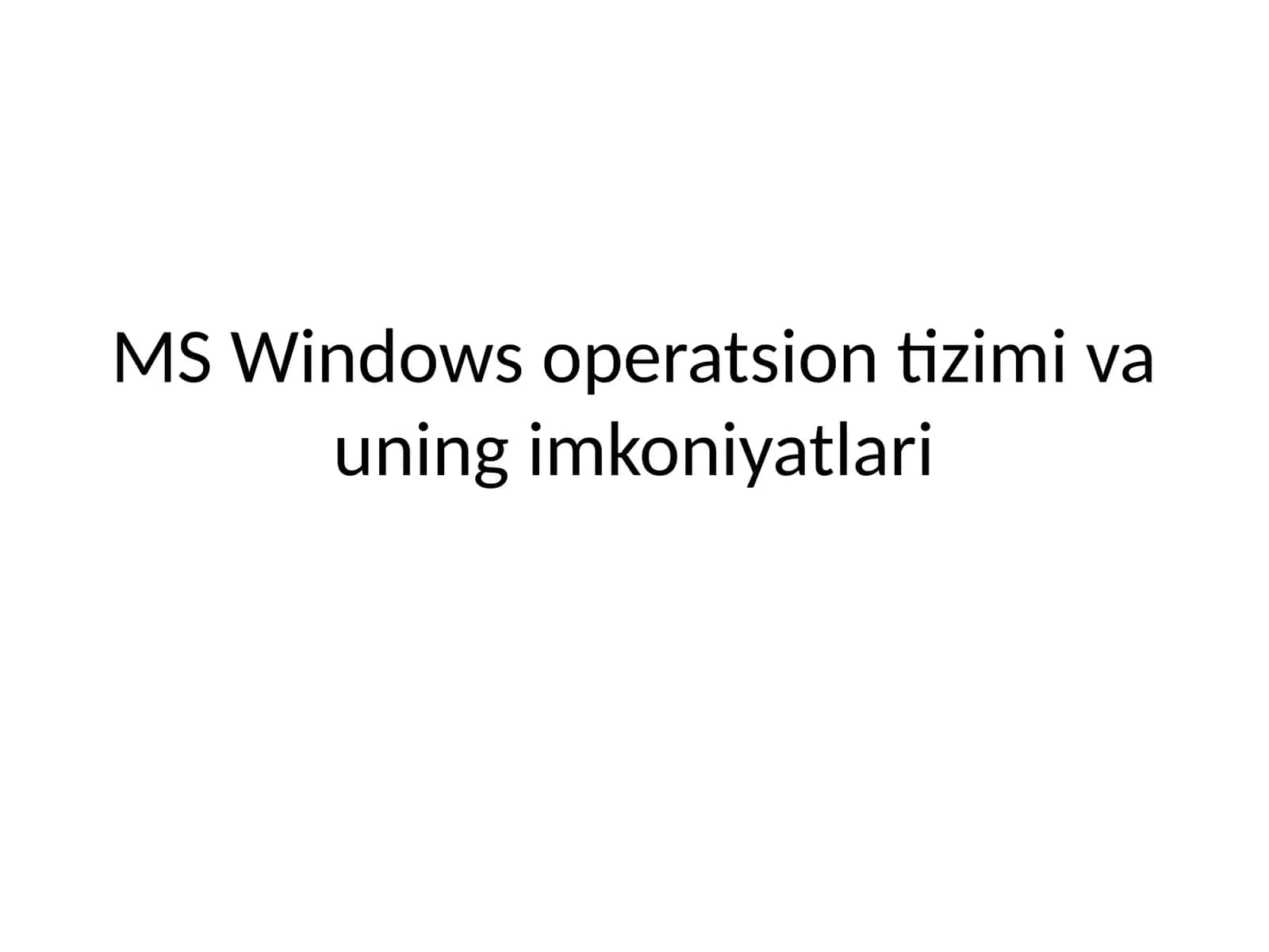 MS Windows operatsion tizimi va uning imkoniyatlari 1