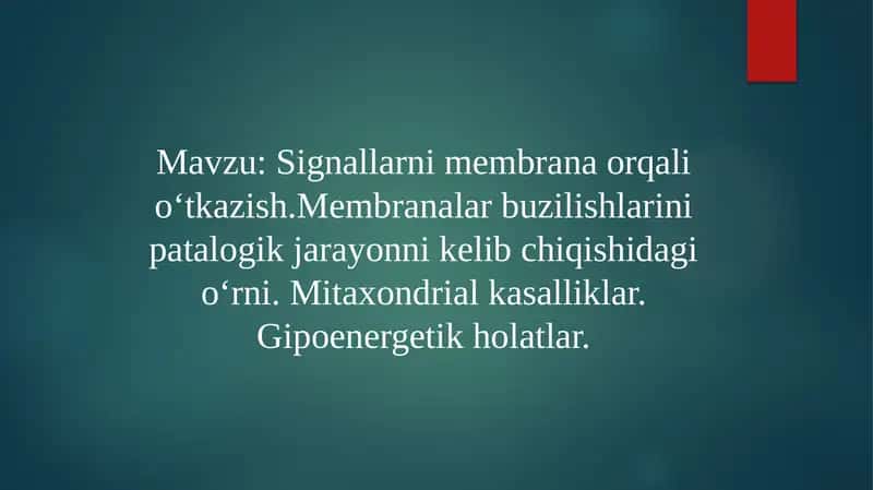 Signallarni membrana orqali oʻtkazish.Membranalar buzilishlarini patalogik jarayonni kelib chiqishidagi oʻrni. Mitaxondrial kasalliklar. Gipoenergetik holatlar 1