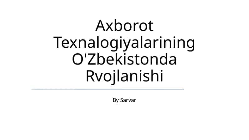 Axborot Texnalogiyalarining O'Zbekistonda Rivojlanishi 1