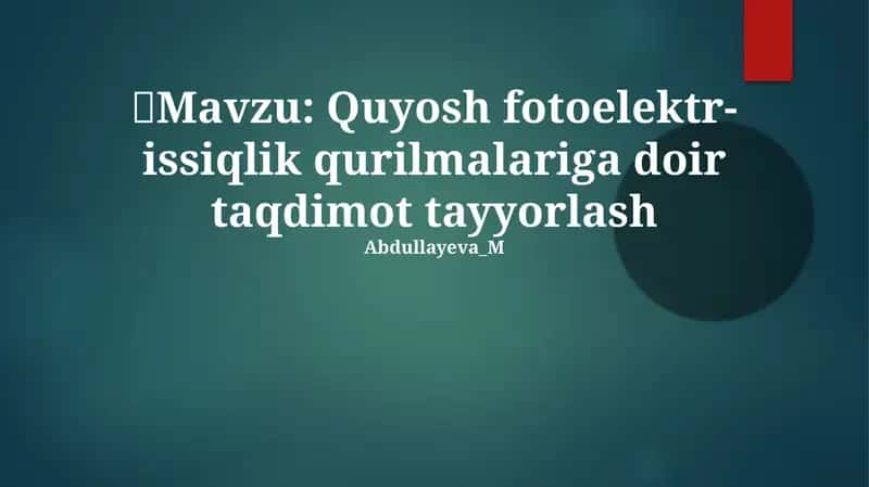 Quyosh fotoelektr-issiqlik qurilmalariga doir taqdimot tayyorlash 1
