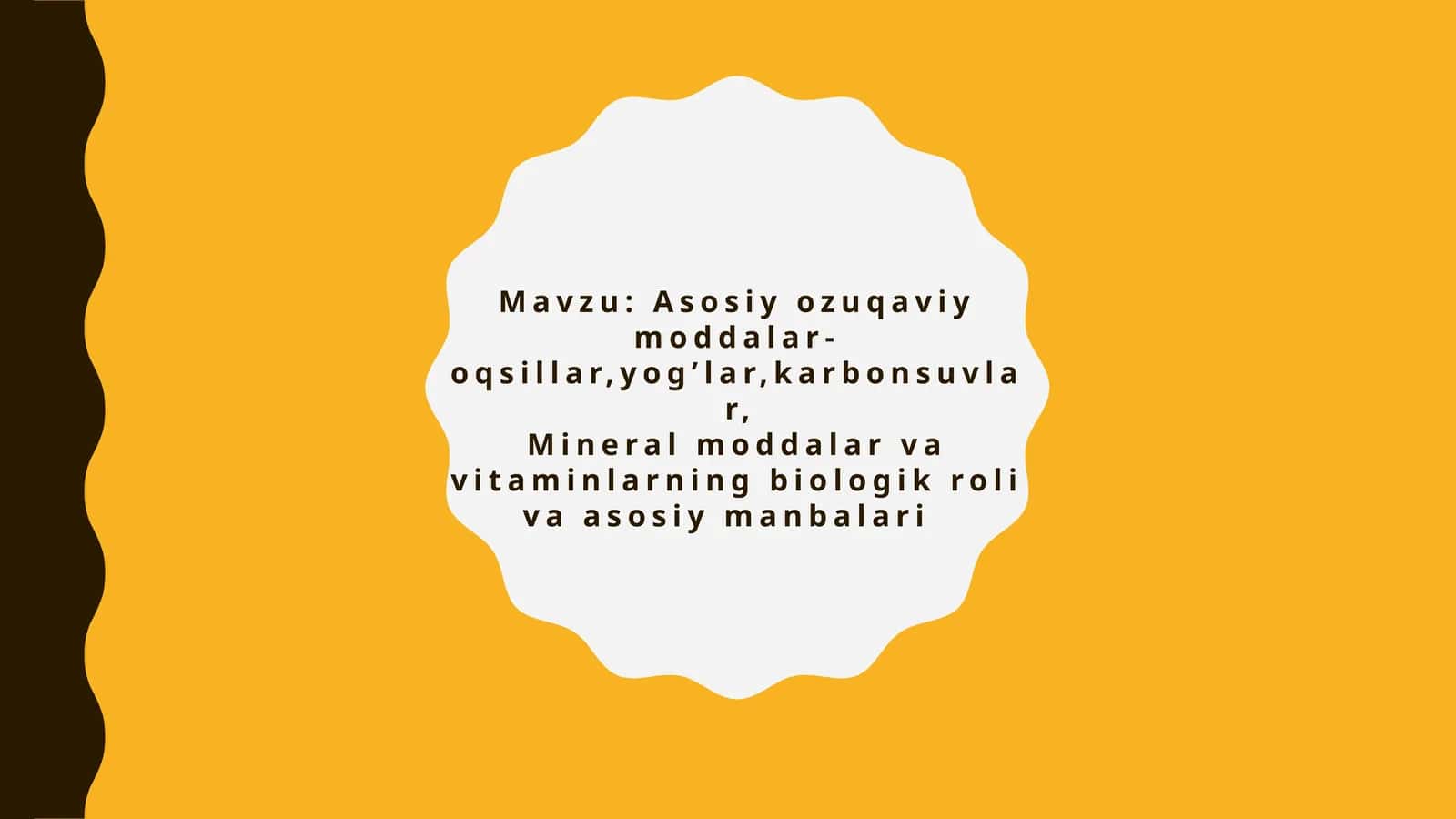 Mavzu: Asosiy ozuqaviy moddalar-oqsillar,yog’lar,karbonsuvlar,
Mineral moddalar va vitaminlar. 1