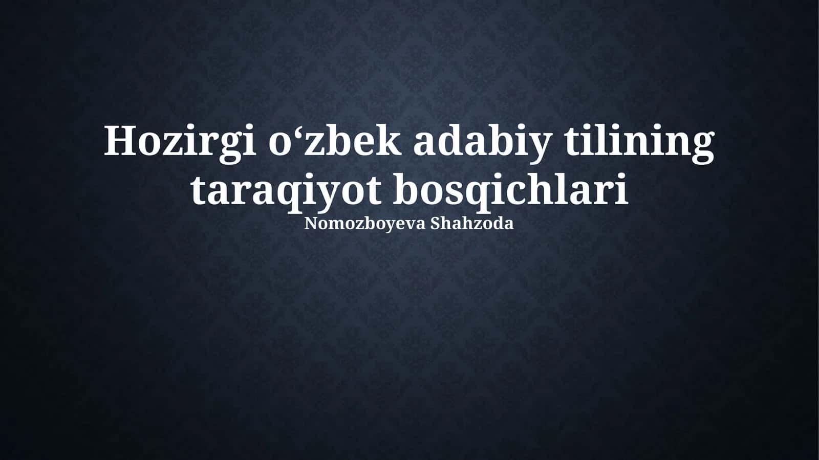 Hozirgi o‘zbek adabiy tilining taraqiyot bosqichlari 1