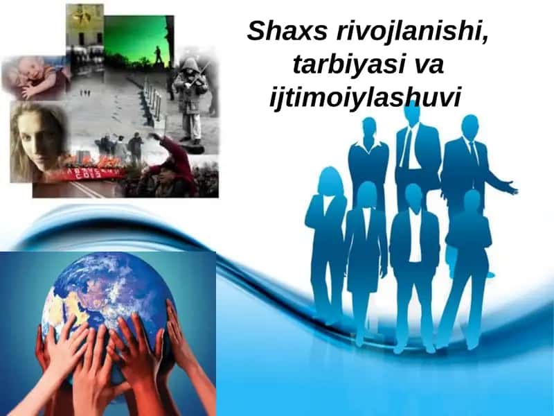 Shaxs rivojlanishi,tarbiyasi va ijtimoiylashuvi 1