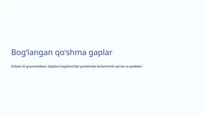 Oʻzbek tili grammatikasi: Gaplarni bogʻlovchilar yordamida birlashtirish sanʼati va qoidalari 1