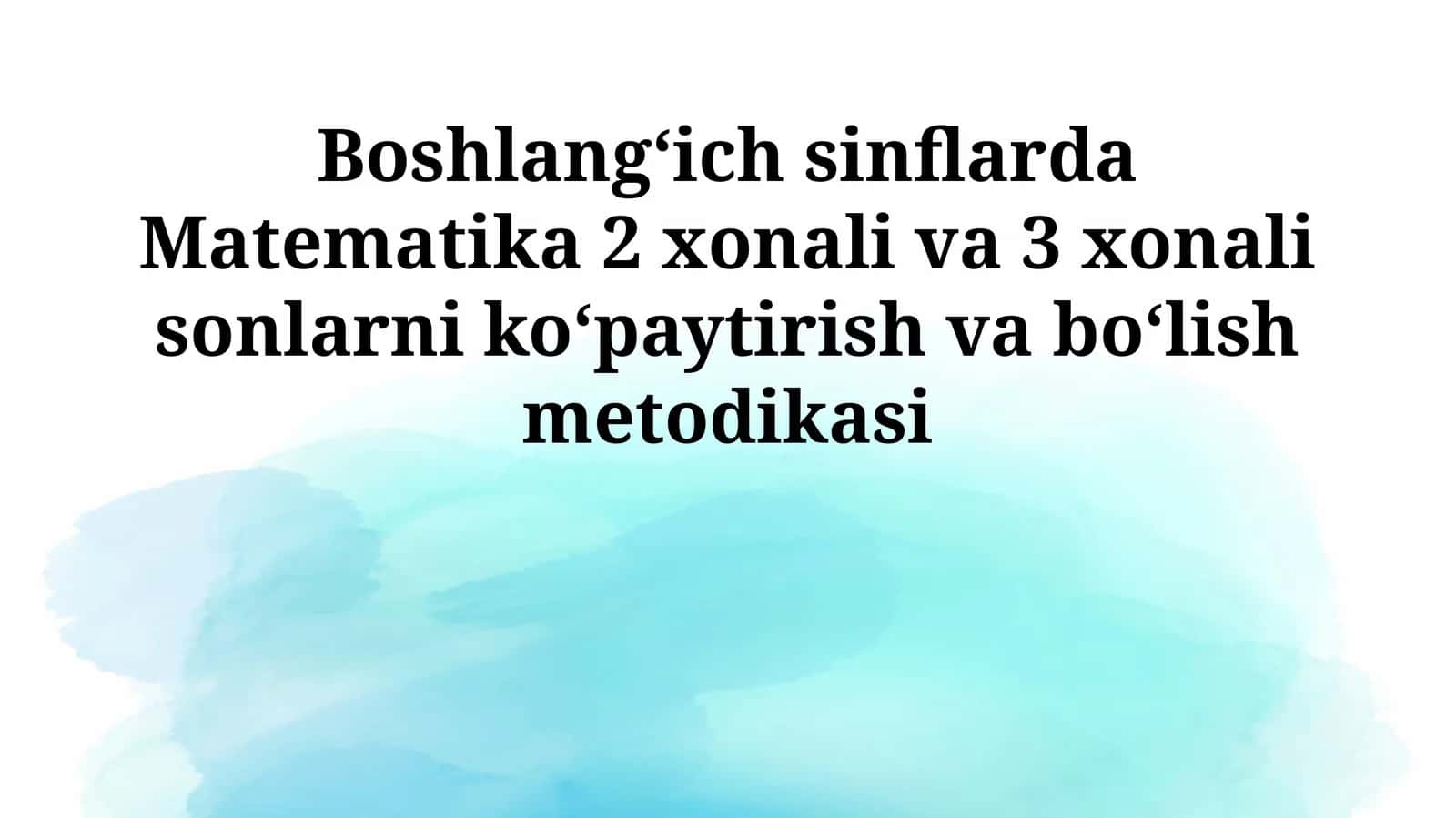 Ikki va Uch Xonali Sonlarni Ko'paytirish va Bo'lish Metodlari 1