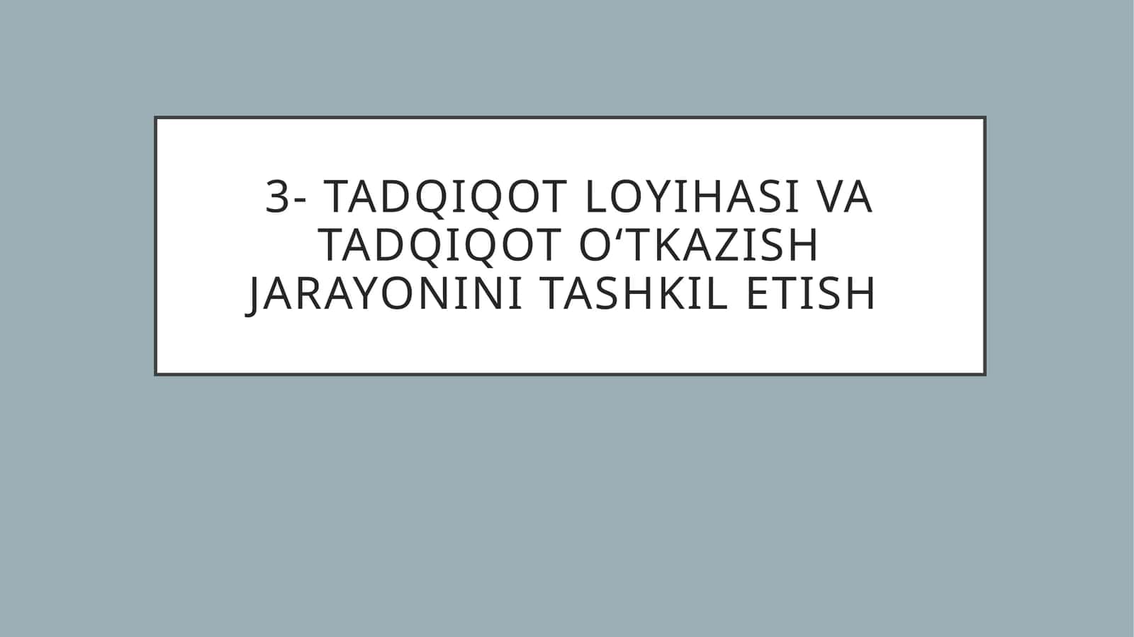 Tadqiqot loyihasi va tadqiqot oʻtkazish jarayonini tashkil etish 1