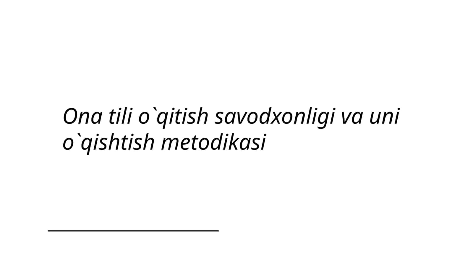 Ona tili o`qitish savodxonligi va uni o`qishtish metodikasi 1
