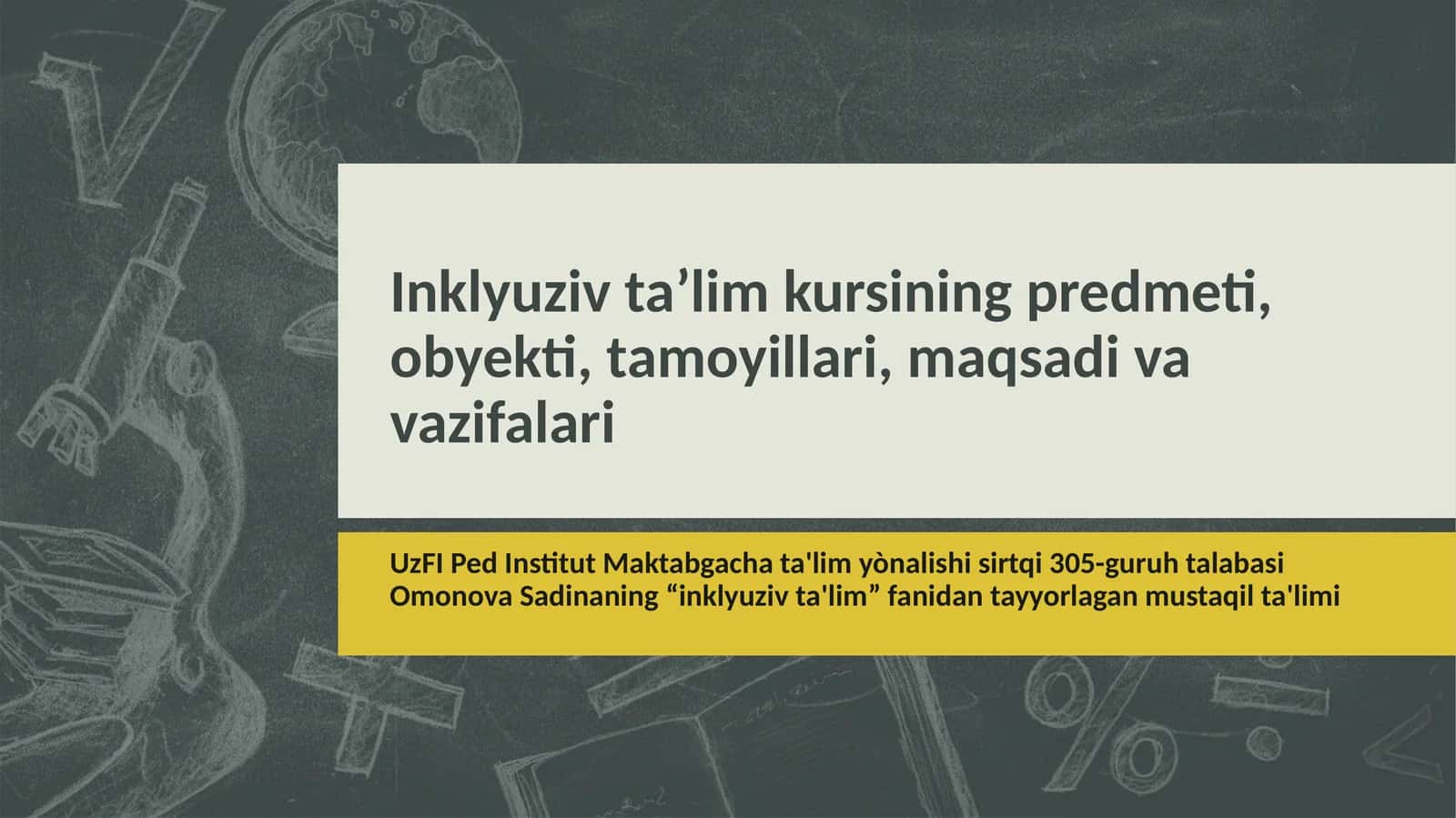 Inklyuziv ta’lim kursining predmeti,obyekti, tamoyillari, maqsadi va vazifalari 1