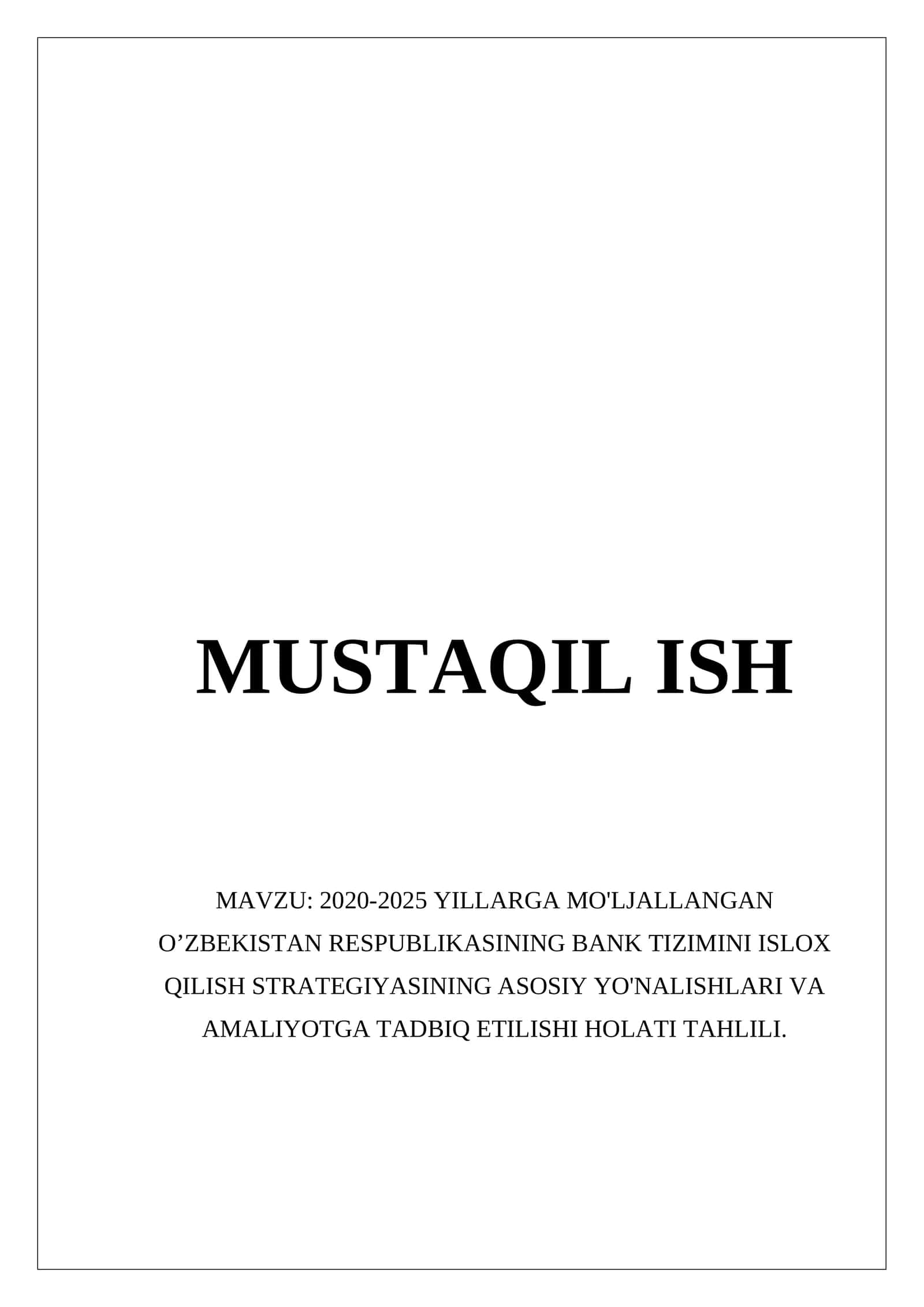 2020-2025 YILLARGA MO'LJALLANGAN O’ZBEKISTAN RESPUBLIKASINING BANK TIZIMINI ISLOX QILISH STRATEGIYASINING ASOSIY YO'NALISHLARI VA AMALIYOTGA TADBIQ ETILISHI HOLATI TAHLILI 1
