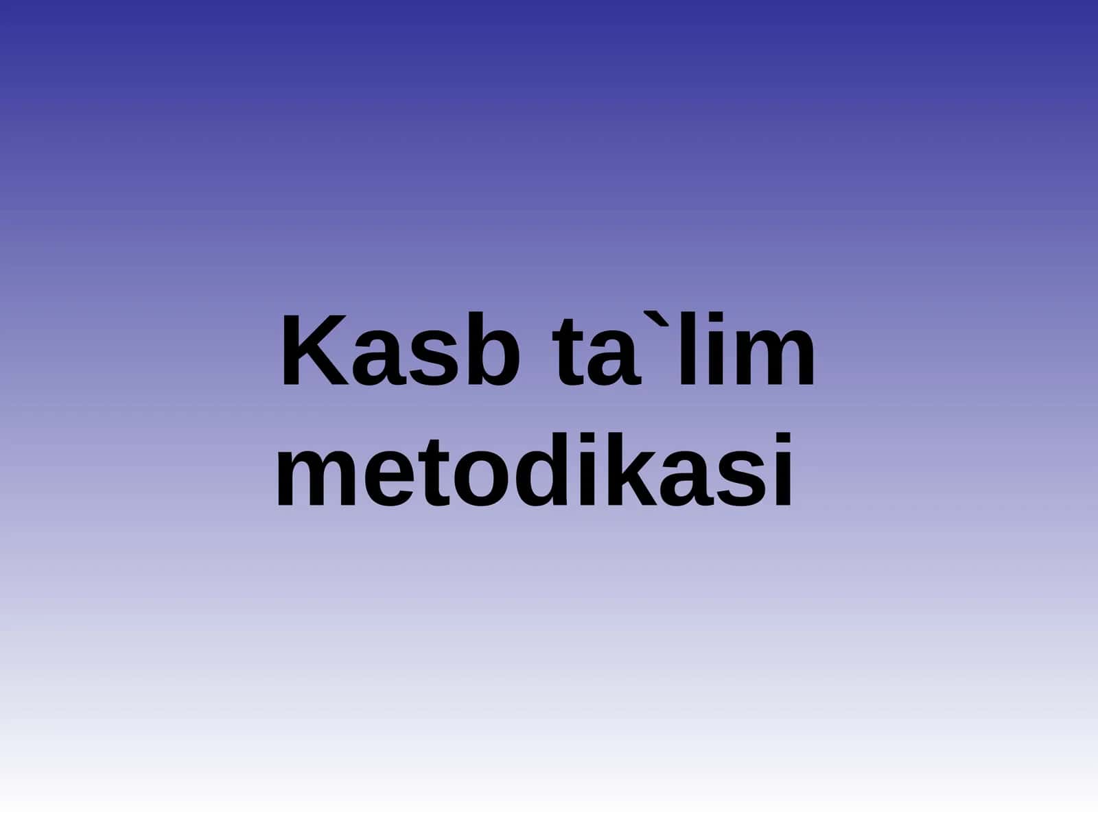 Kasb ta`lim metodikasi 1