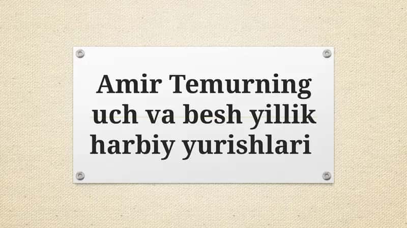 Taqdimot  Amir Temurning uch va besh yillik harbiy yurishlari 1