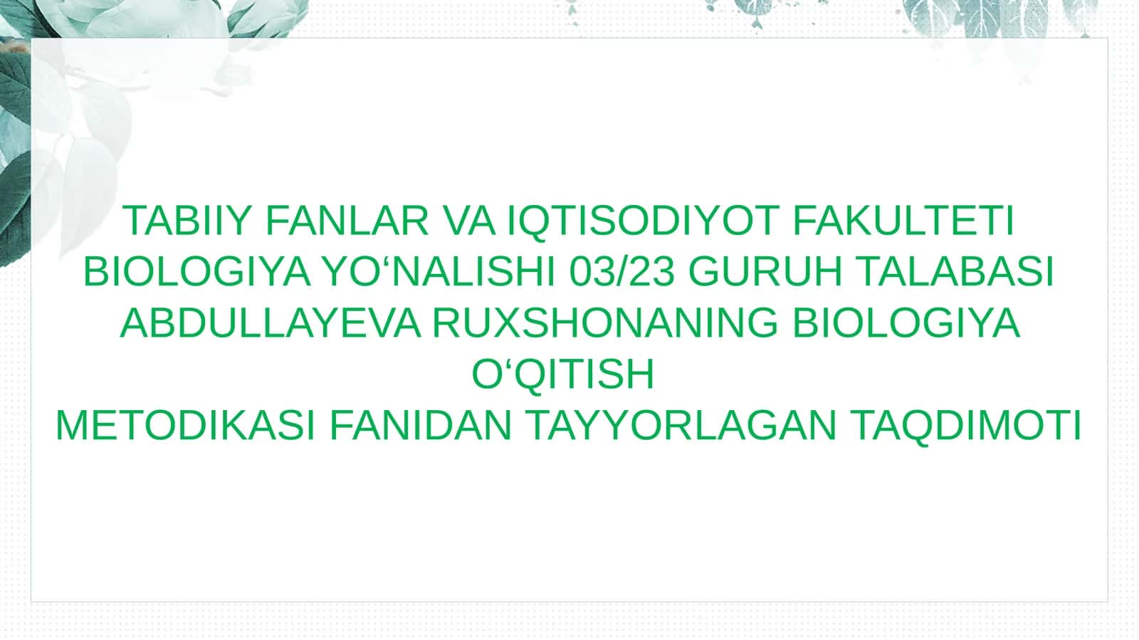 ABDULLAYEVARUXSHONANING BIOLOGIYA O‘QITISH METODIKASI 1