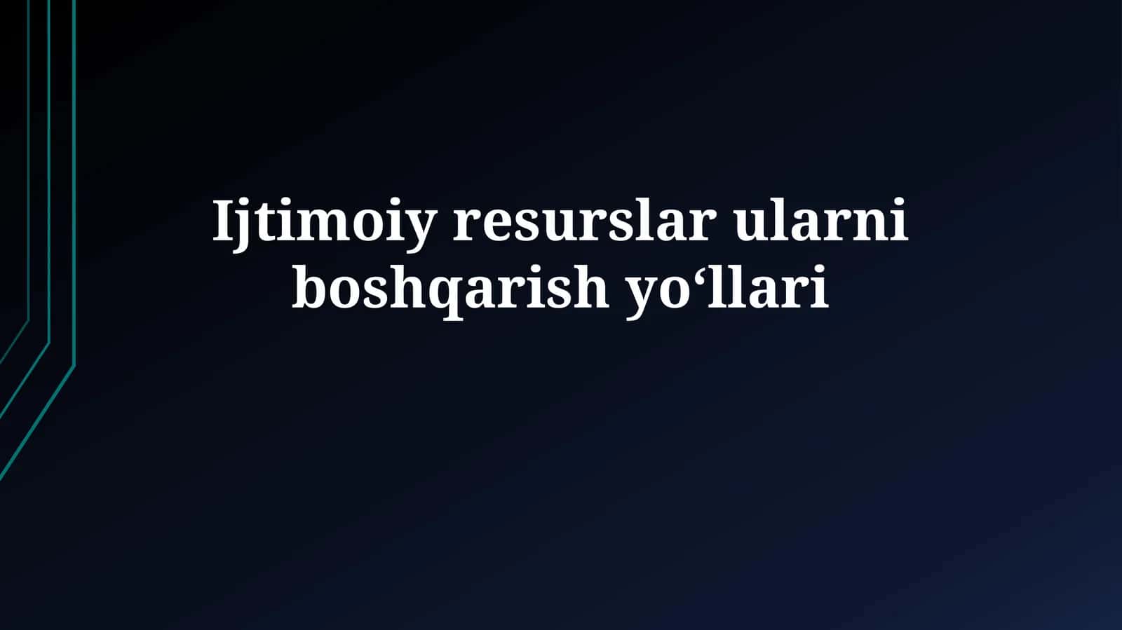 Ijtimoiy resurslar ularniboshqarishyoʻllari 1
