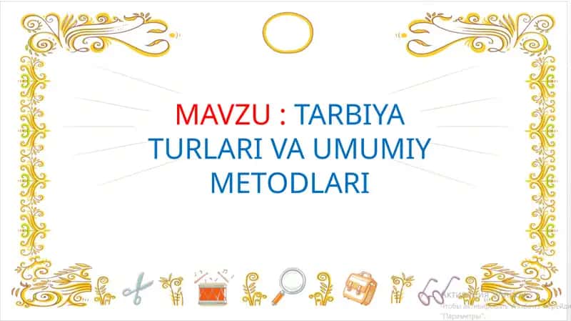 TARBIYA TURLARI VA UMUMIY METODLARI 1