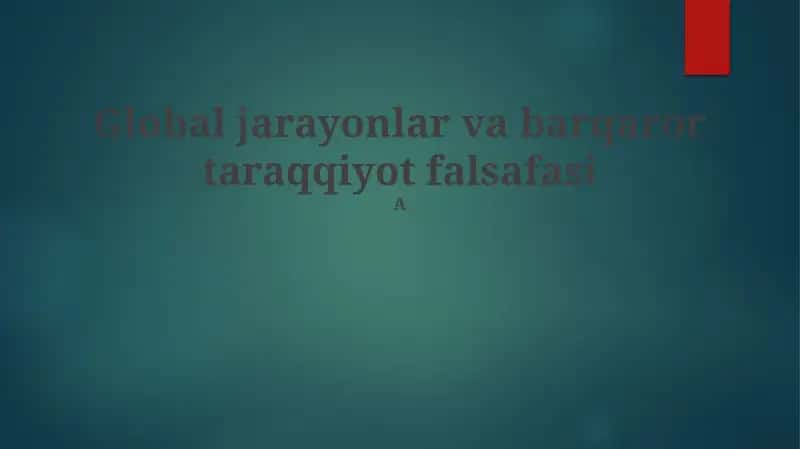 Global jarayonlar va barqaror taraqqiyot falsafasi 1