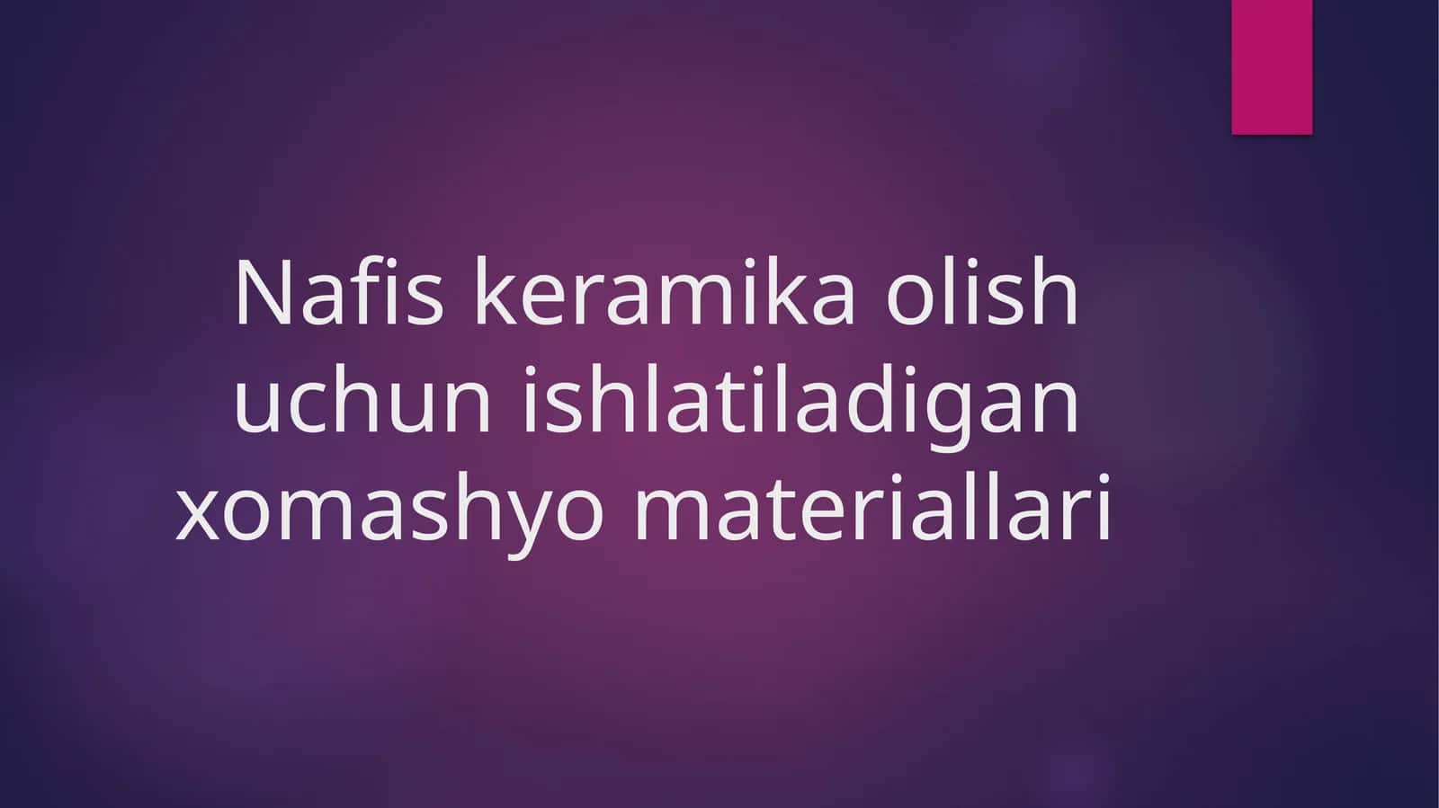 Nafis keramika olish uchun ishlatiladigan xomashyo materiallari 1