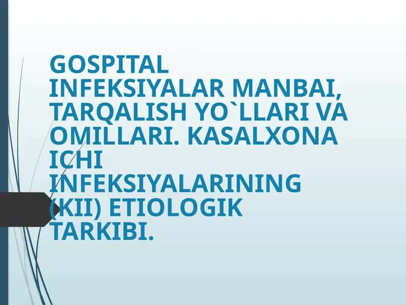 GOSPITAL INFEKSIYALAR MANBAI, TARQALISH YO`LLARI VA OMILLARI 1