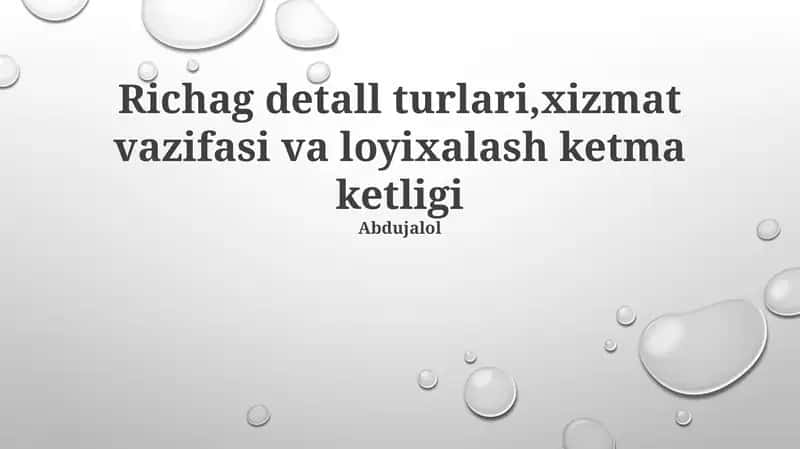 Richag detall turlari, xizmat vazifasi va loyixalash ketma ketligi 1