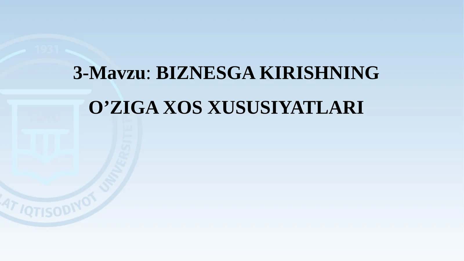 BIZNESGA KIRISHNING O’ZIGA XOS XUSUSIYATLARI 1