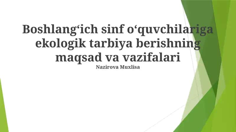 Boshlangʻich sinf oʻquvchilariga ekologik tarbiya berishning maqsad va vazifalari 1