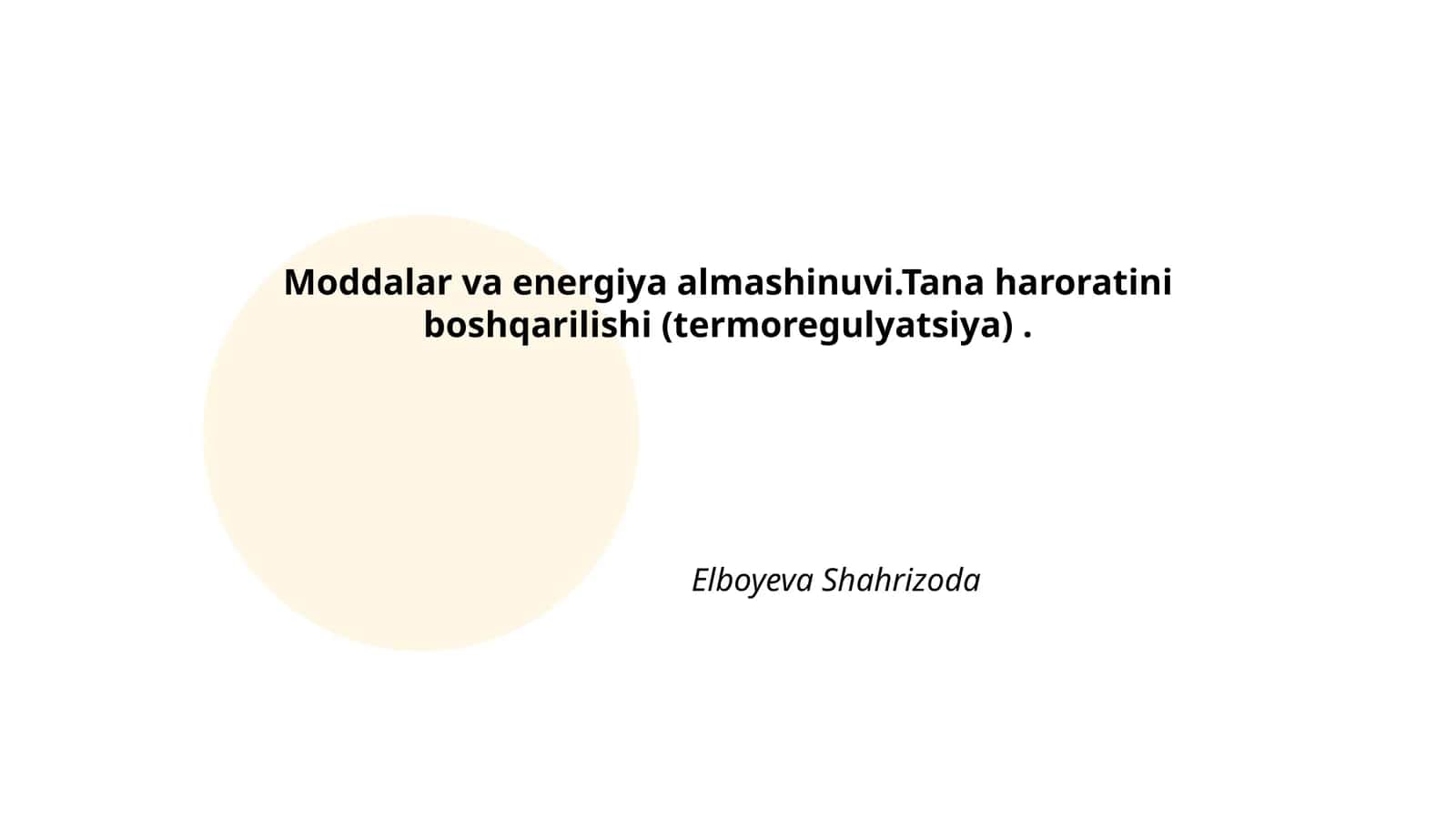 Moddalar va energiya almashinuvi.Tana haroratini boshqarilishi (termoregulyatsiya) by Elboyeva Shahrizoda 1