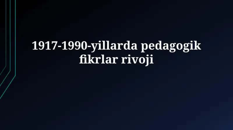 1917-1990-yillarda pedagogikfikrlarrivoji 1