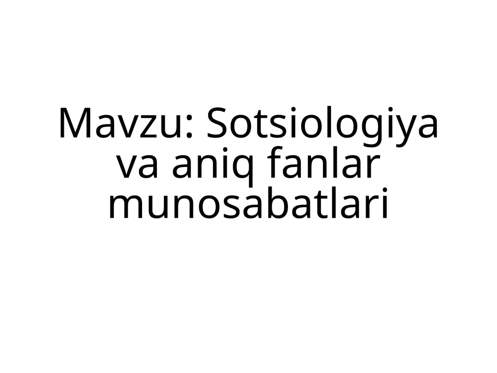 Sotsiologiya va aniq fanlar munosabatlari 1