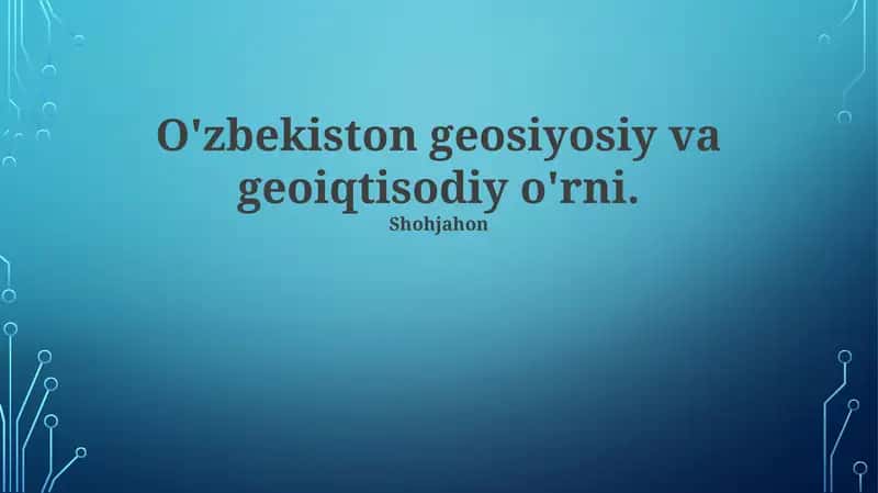 O'zbekiston geosiyosiy va geoiqtisodiy o'rni 1