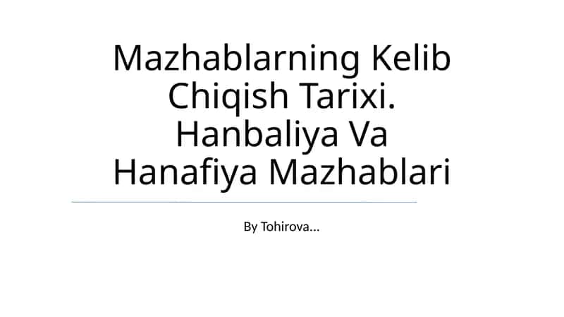 Mazhablarning Kelib Chiqish Tarixi. Hanbaliya Va Hanafiya Mazhablari 1
