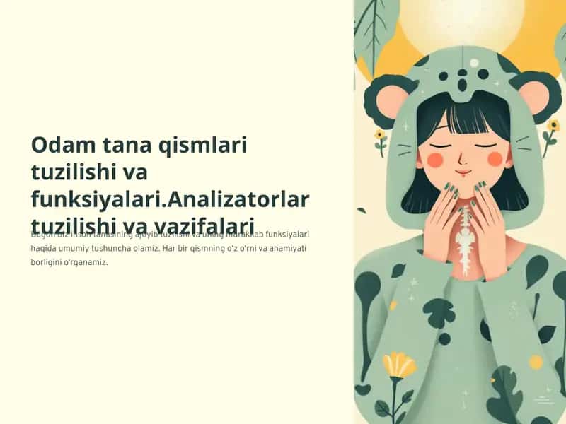 Odam tana qismlari tuzilishi va funksiyalari.Analizatorlar tuzilishi va vazifalari 1