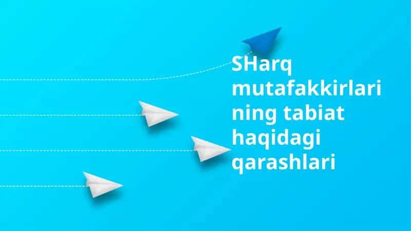 SHarq mutafakkirlarining tabiat haqidagi qarashlari 1