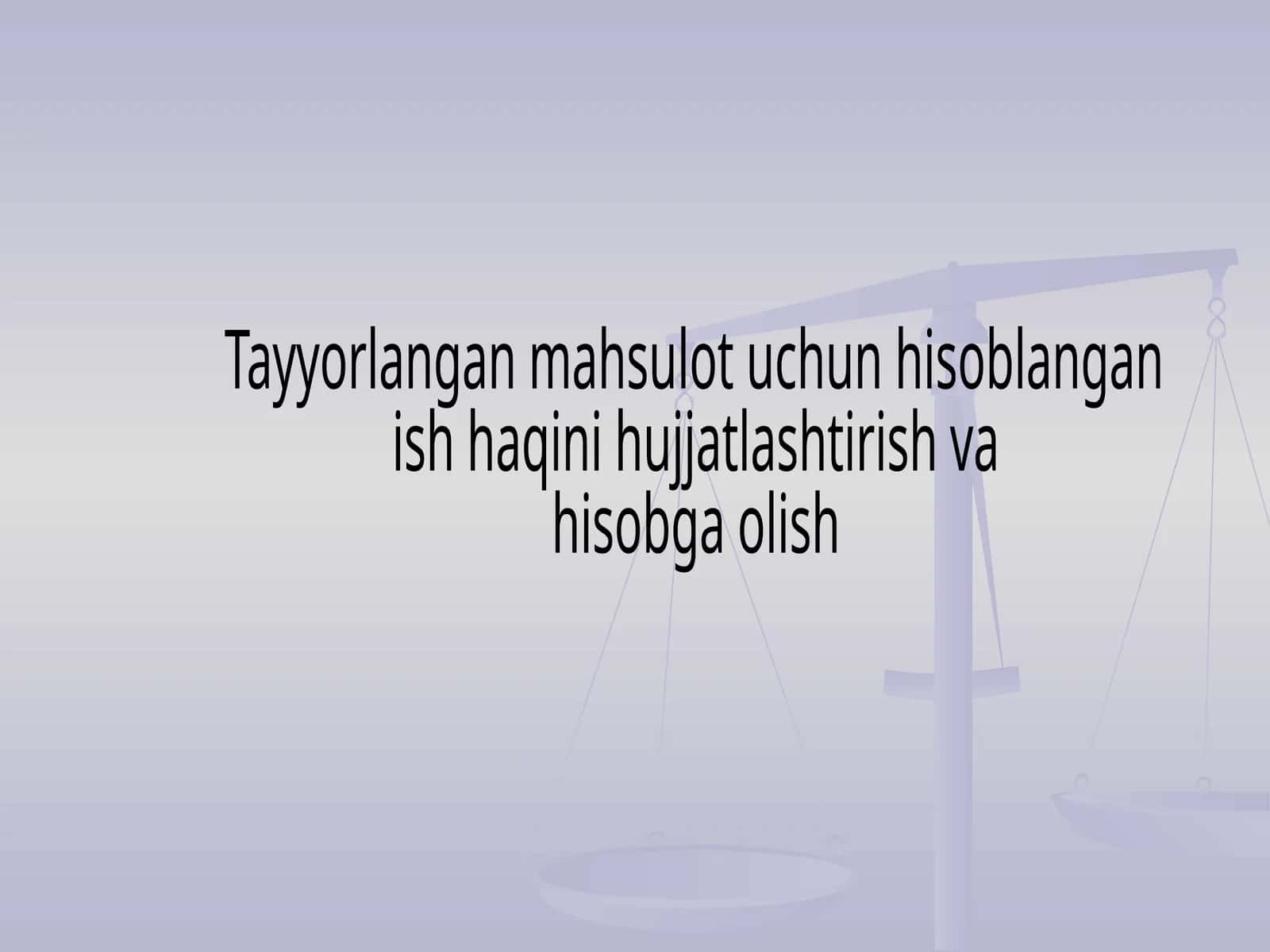 Tayyorlangan mahsulot uchun hisoblangan ish haqini hujjatlashtirish va hisobga olish 1