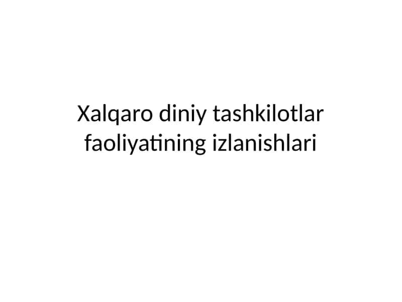 Xalqaro diniy tashkilotlar faoliyatining izlanishlari 1