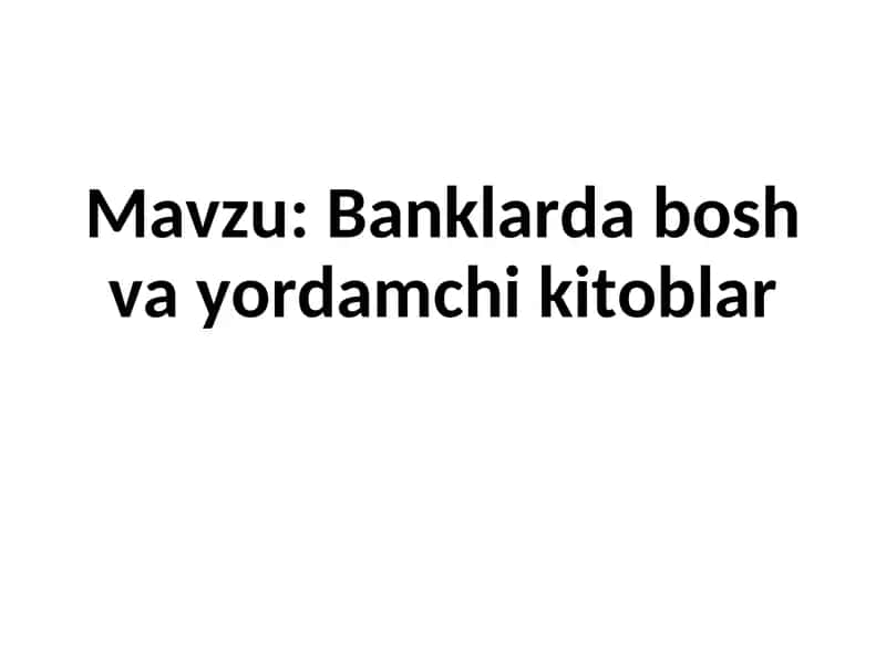 Banklarda bosh va yordamchi kitoblar 1