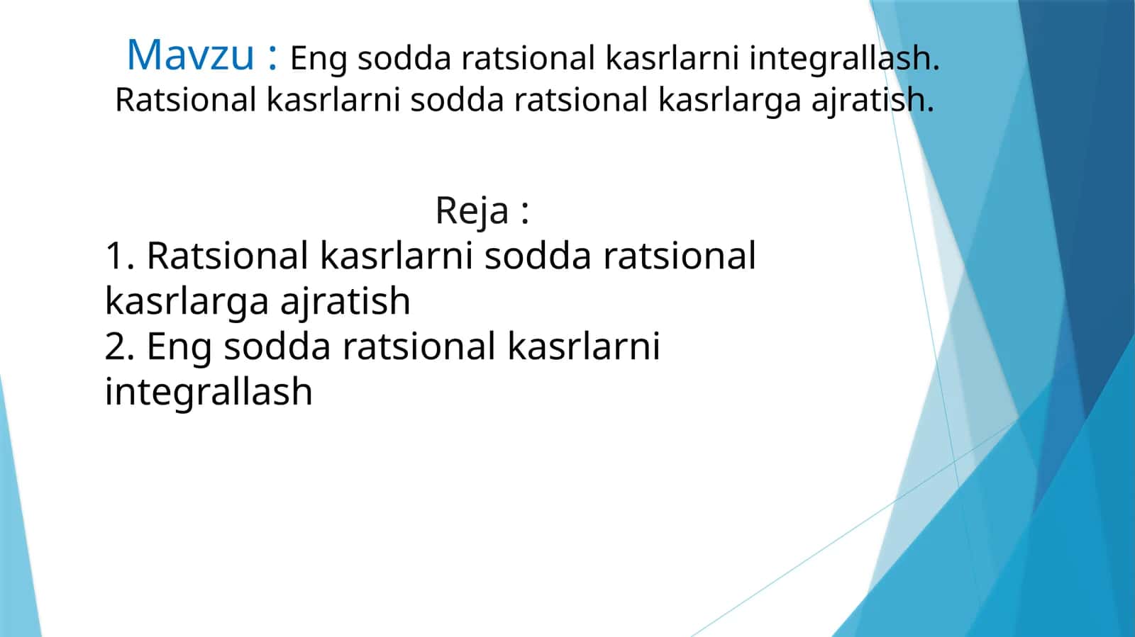 Eng sodda ratsional kasrlarni integrallash,Ratsional kasrlarni sodda ratsional kasrlarga ajratish 1