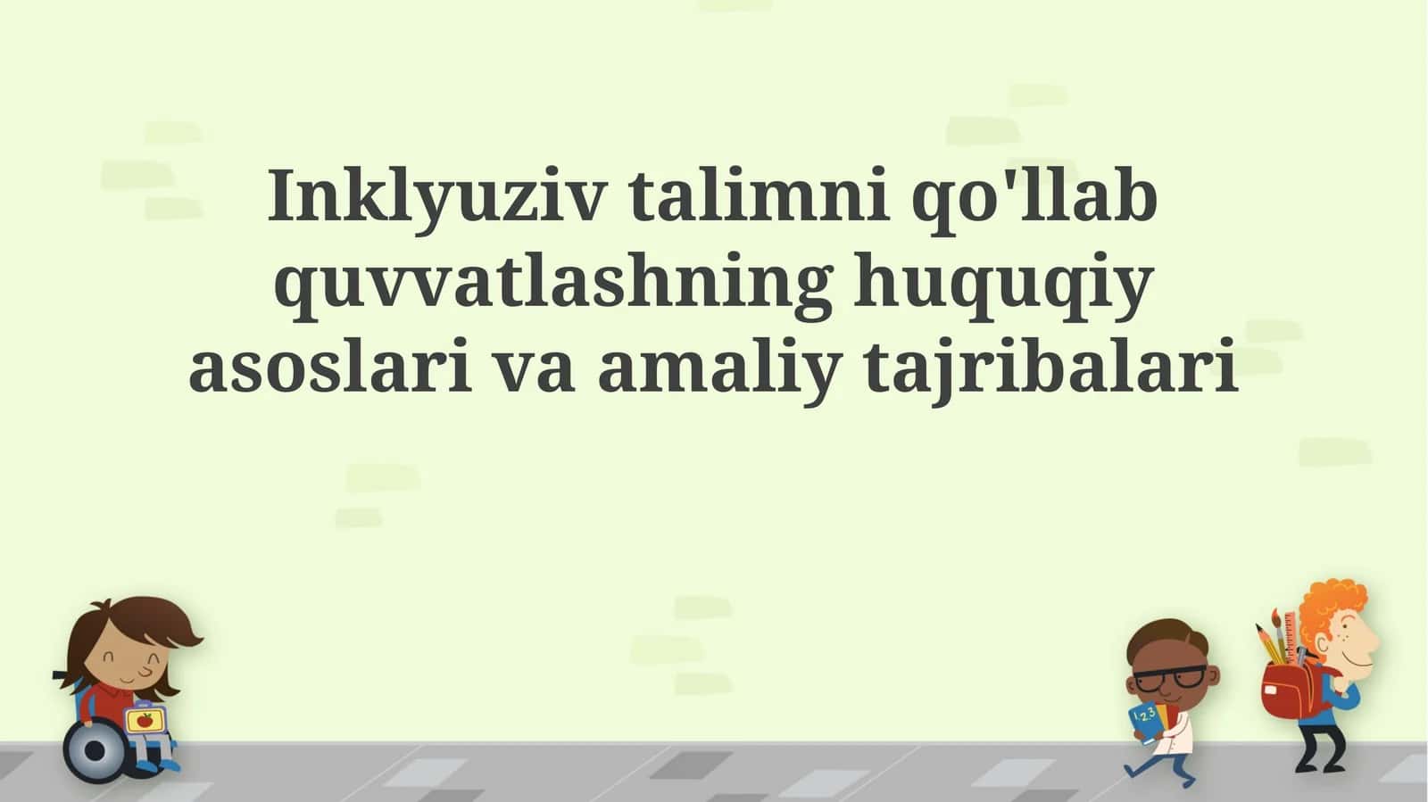 Inklyuziv talimni qo'llab quvvatlashning huquqiy asoslari va amaliy tajribalari 1