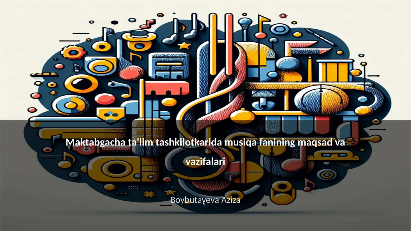 Maktabgacha ta'lim tashkilotlarida musiqa fanining maqsad va vazifalari 1
