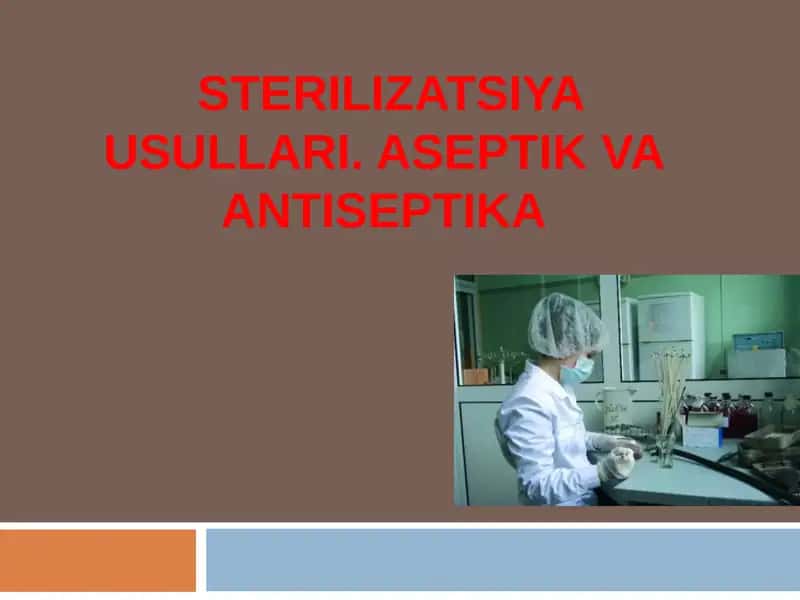 STERILIZATSIYA USULLARI. ASEPTIK VA ANTISEPTIKA 1