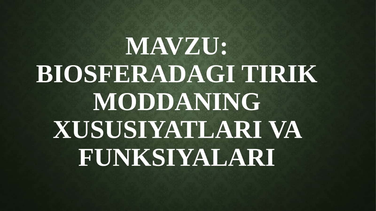 BIOSFERADAGI TIRIK MODDANING XUSUSIYATLARI VA FUNKSIYALARI 1