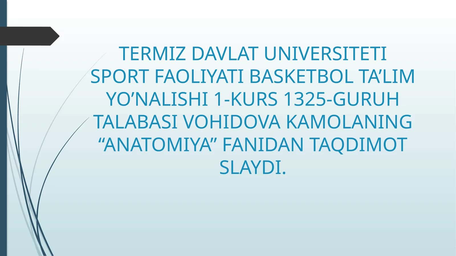 BASKETBOL TA’LIM YO’NALISHI 1-KURS 1325-GURUH TALABASIVOHIDOVA KAMOLANING “ANATOMIYA”FANIDAN TAQDIMOT SLAYDI 1